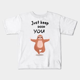 Just Keep Doin You - Sloth With Text On Top Kids T-Shirt